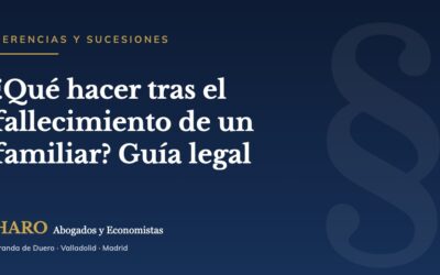 ¿Qué hacer tras el fallecimiento de un familiar? Guía legal