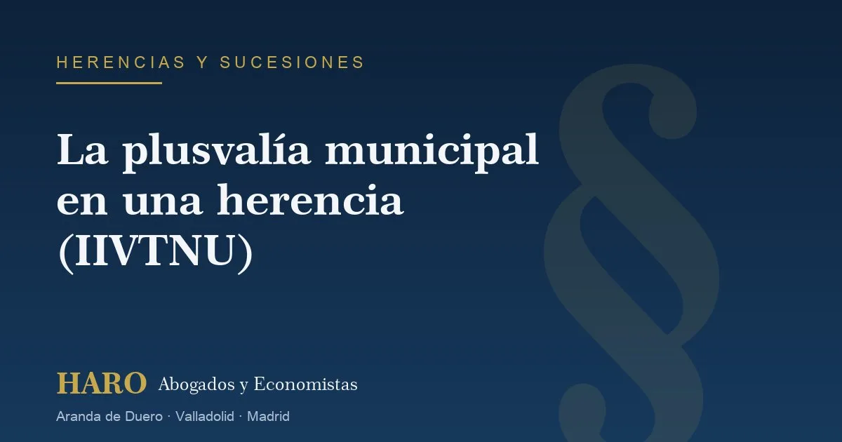 La plusval&iacute;a municipal en una herencia (IIVTNU)