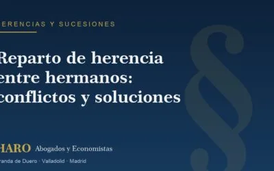 Reparto de herencia entre hermanos: conflictos y soluciones