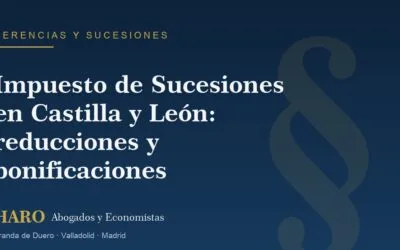 Impuesto de Sucesiones en Castilla y León: reducciones y bonificaciones