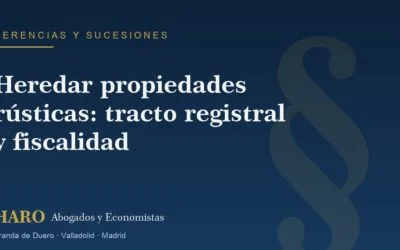 Heredar propiedades rústicas: tracto registral y fiscalidad