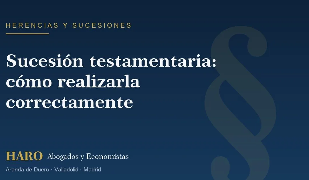 Sucesión testamentaria: cómo realizarla correctamente
