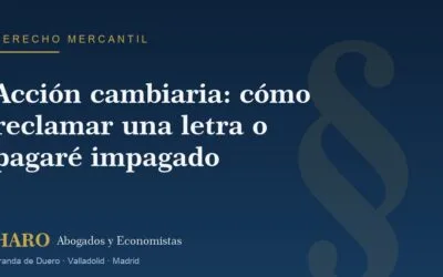 Acción cambiaria: cómo reclamar una letra o pagaré impagado