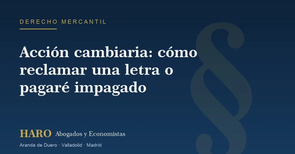 Acci&oacute;n cambiaria: c&oacute;mo reclamar una letra o pagar&eacute; impagado