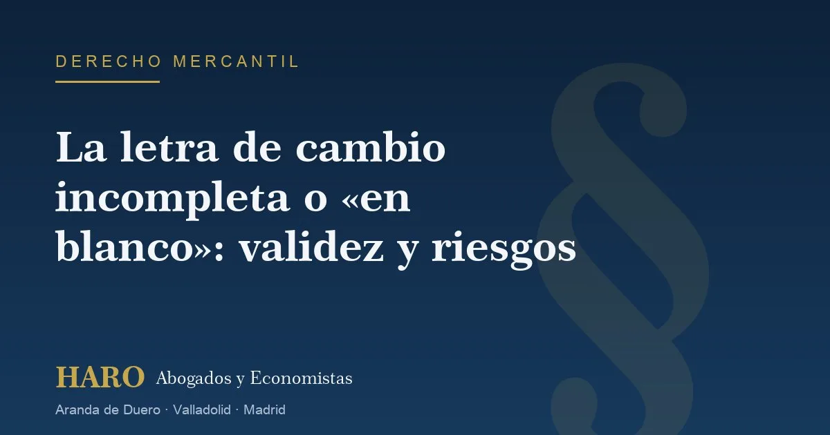 La letra de cambio incompleta o &laquo;en blanco&raquo;: validez y riesgos