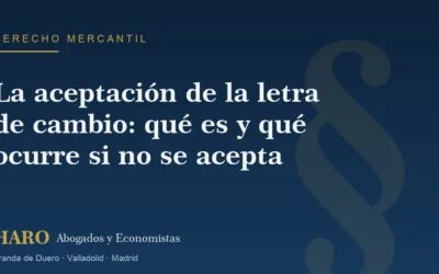 La aceptación de la letra de cambio: qué es y qué ocurre si no se acepta