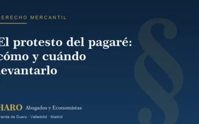 El protesto del pagaré: cómo y cuándo levantarlo