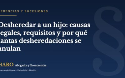 Desheredar a un hijo: causas legales, requisitos y por qué tantas desheredaciones se anulan