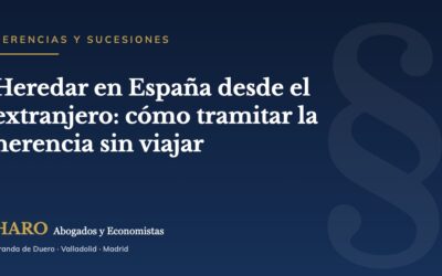 Heredar en España desde el extranjero: cómo tramitar la herencia sin viajar