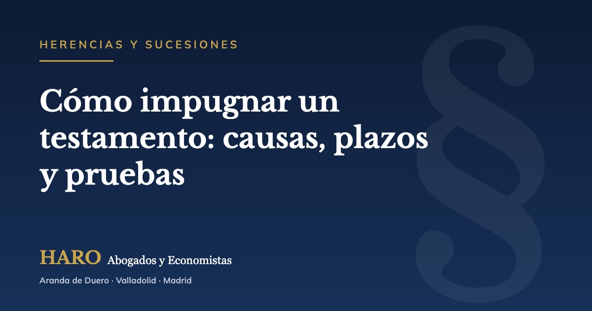 C&oacute;mo impugnar un testamento: causas, plazos y pruebas