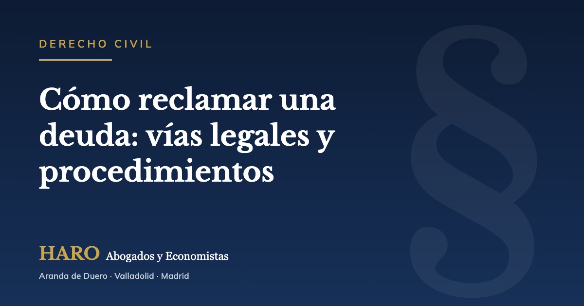 Cómo reclamar una deuda: vías legales y procedimientos
