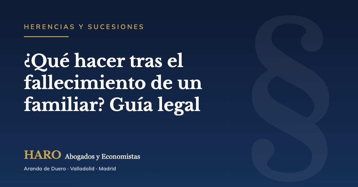 &iquest;Qu&eacute; hacer tras el fallecimiento de un familiar? Gu&iacute;a legal